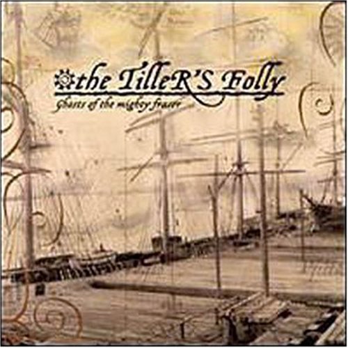 Tiller's Folly/Ghosts Of The Mighty Fraser